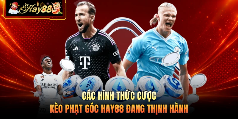 Các hình thức cược kèo phạt góc HAY88 đang thịnh hành