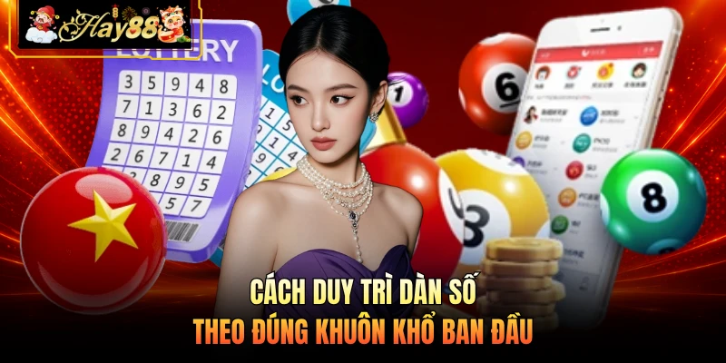 Cách duy trì dàn số theo đúng khuôn khổ ban đầu
