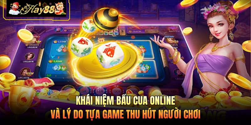 Khái niệm bầu cua online và lý do tựa game thu hút người chơi