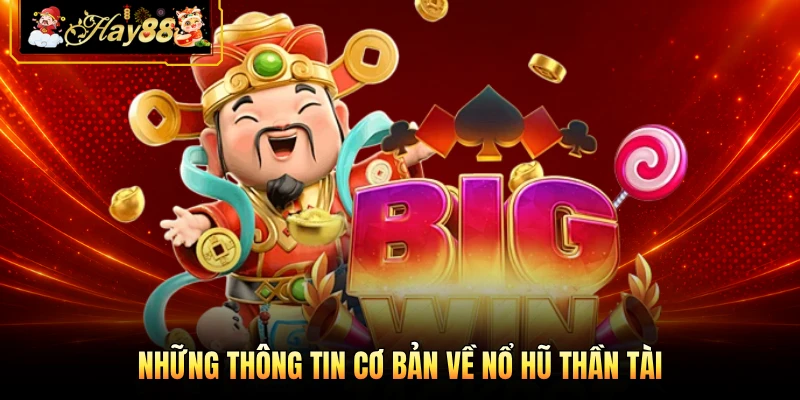 Những thông tin cơ bản về nổ hũ thần tài
