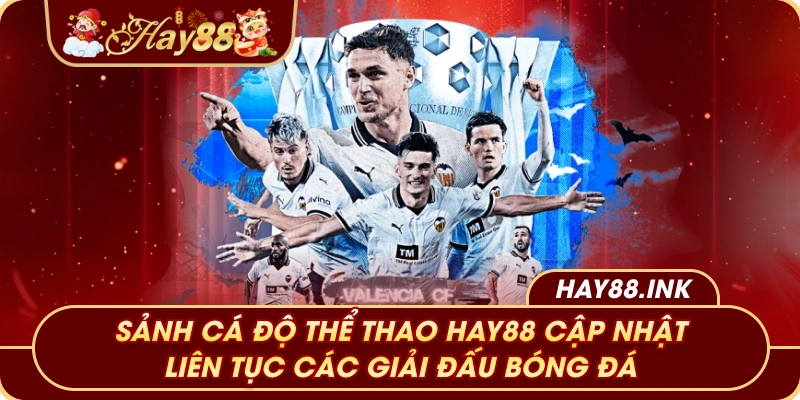 Sảnh cá độ thể thao Hay88 cập nhật liên tục các giải đấu bóng đá